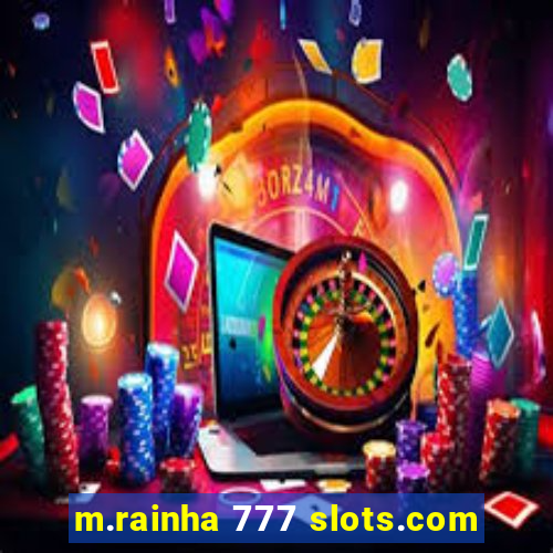 m.rainha 777 slots.com