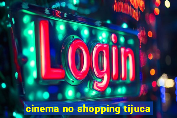 cinema no shopping tijuca