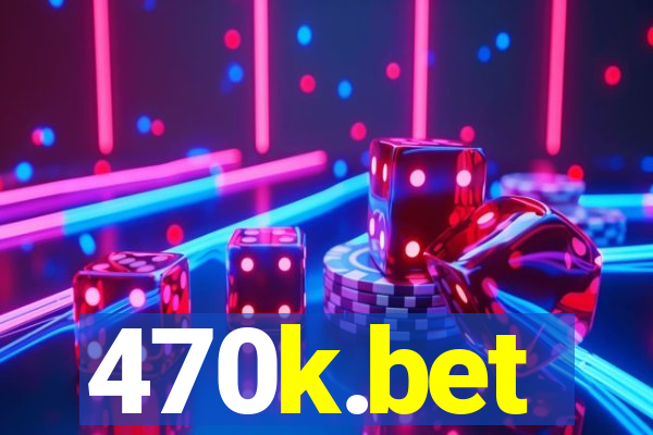 470k.bet
