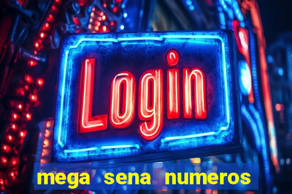 mega sena numeros que mais saem