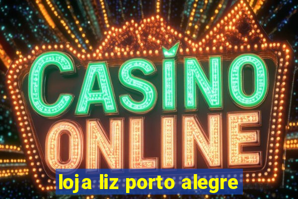 loja liz porto alegre