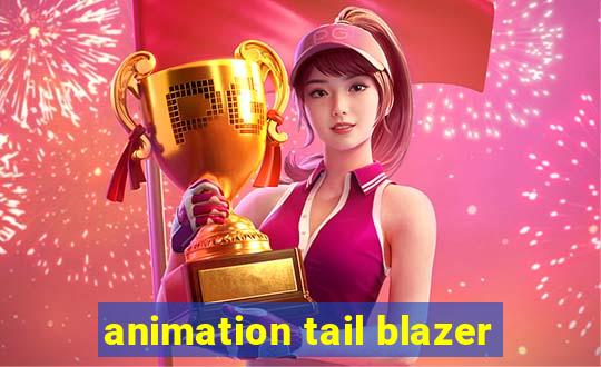 animation tail blazer