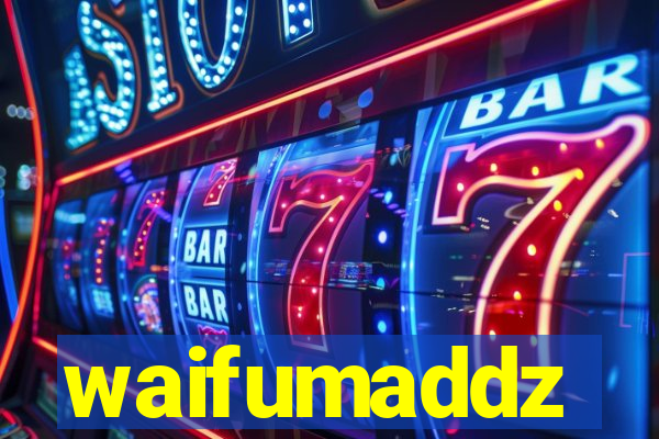 waifumaddz
