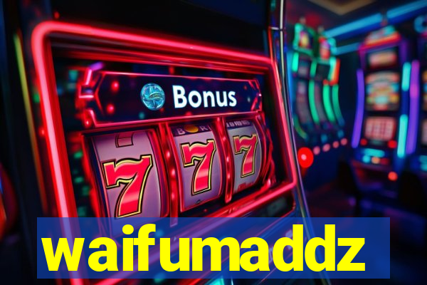 waifumaddz