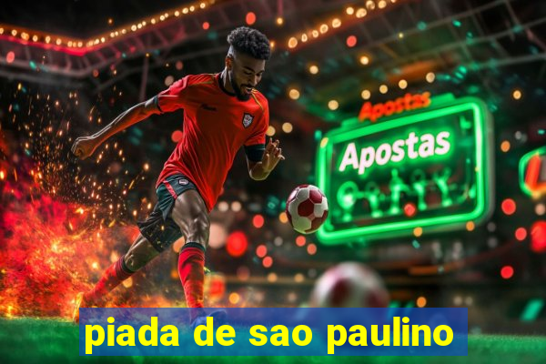 piada de sao paulino