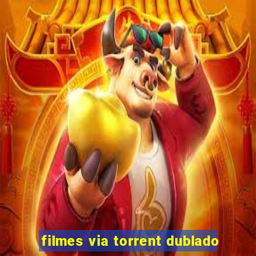 filmes via torrent dublado