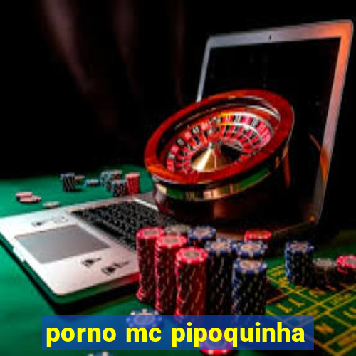 porno mc pipoquinha