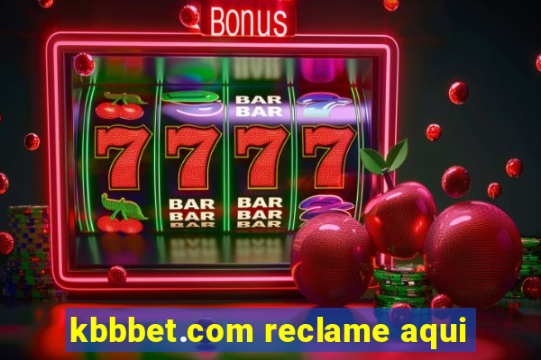 kbbbet.com reclame aqui