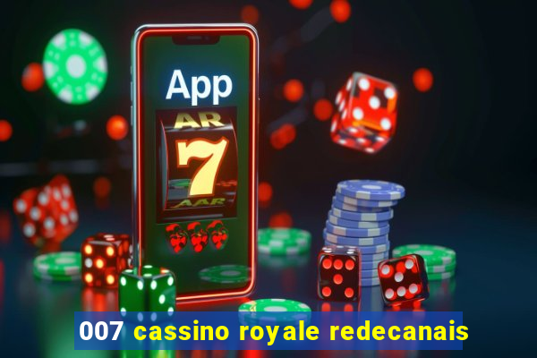 007 cassino royale redecanais