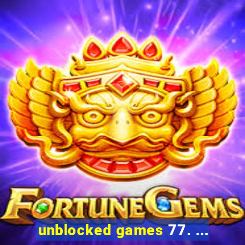 unblocked games 77. ...