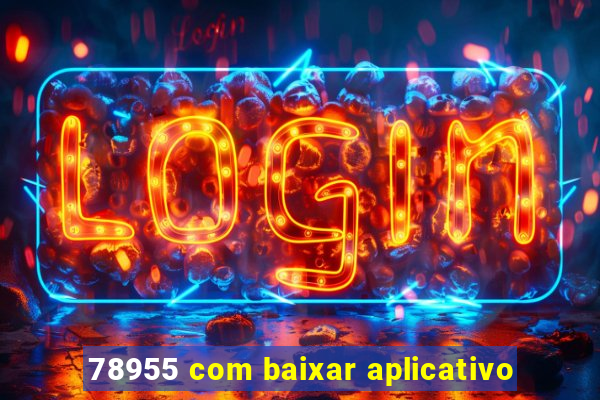78955 com baixar aplicativo