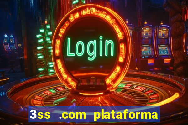 3ss .com plataforma de jogos