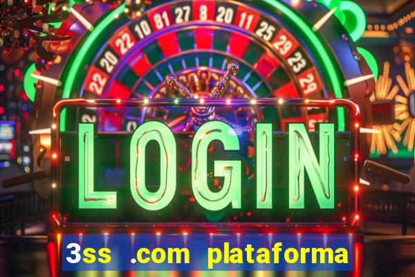 3ss .com plataforma de jogos
