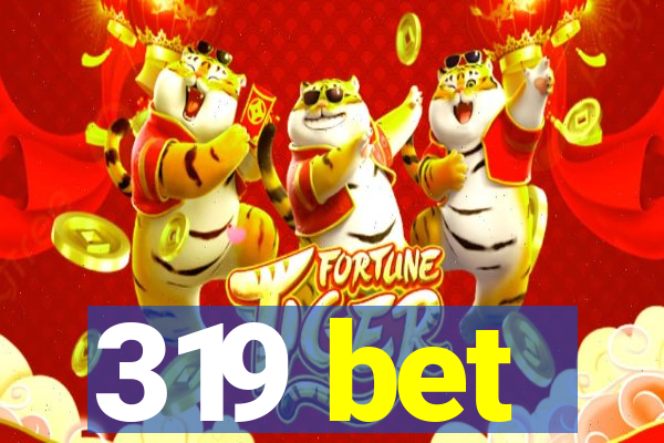 319 bet
