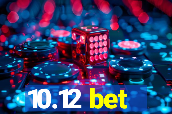 10.12 bet