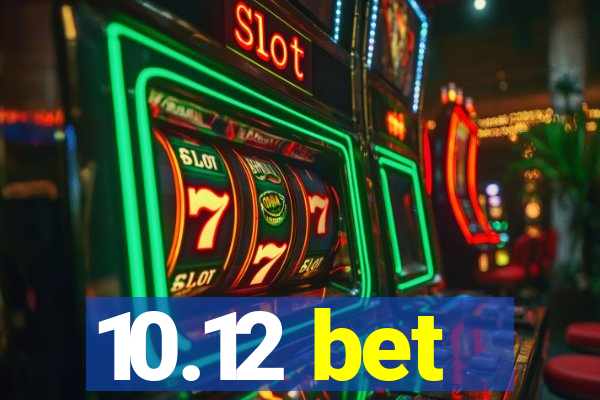 10.12 bet