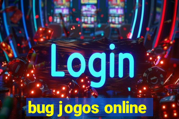 bug jogos online