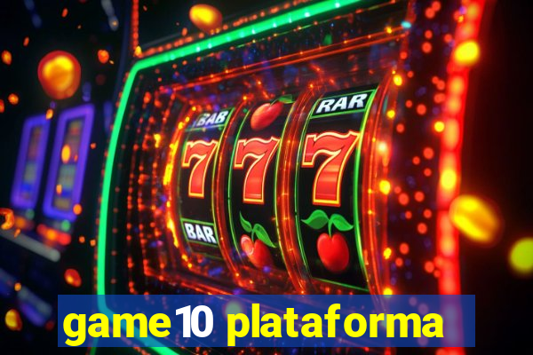 game10 plataforma