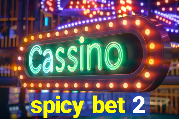 spicy bet 2