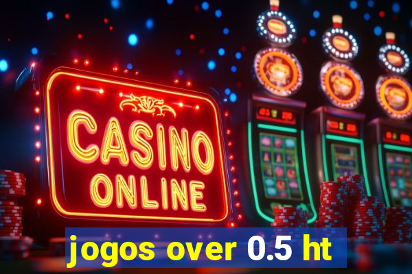 jogos over 0.5 ht