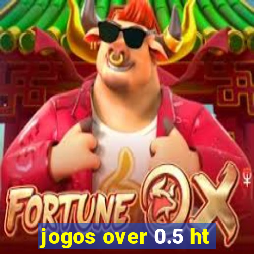 jogos over 0.5 ht