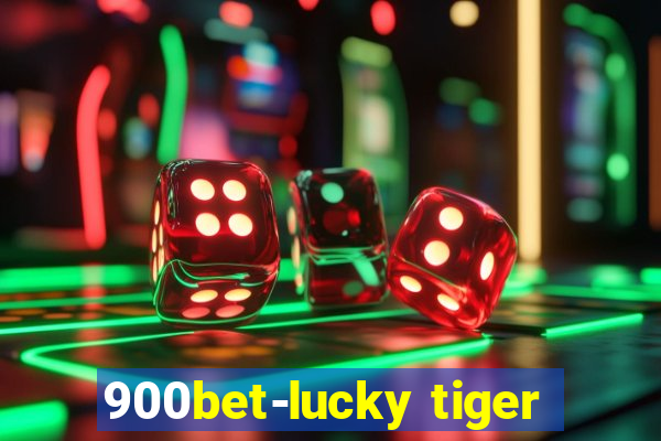 900bet-lucky tiger