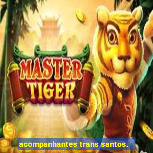 acompanhantes trans santos.