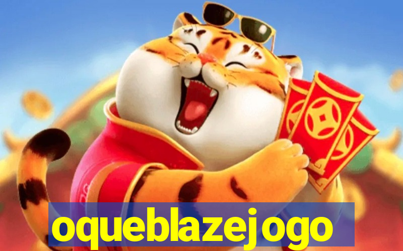 oqueblazejogo