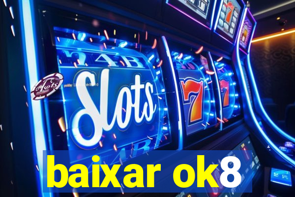 baixar ok8