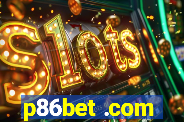 p86bet .com