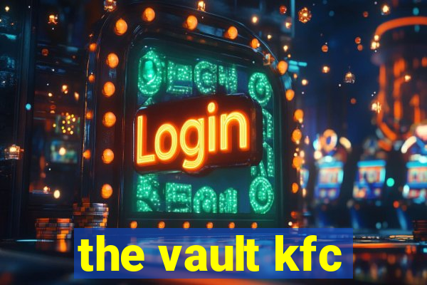 the vault kfc