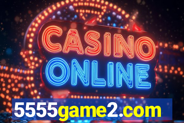 5555game2.com
