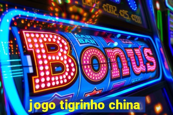 jogo tigrinho china