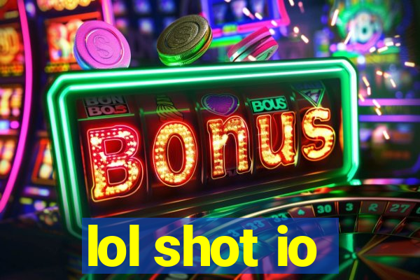 lol shot io