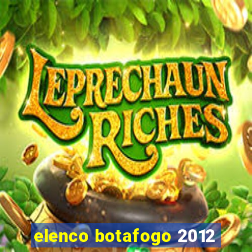 elenco botafogo 2012