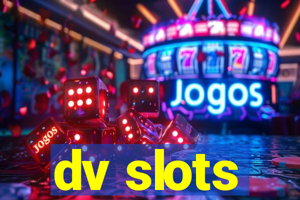 dv slots