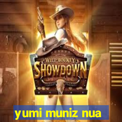 yumi muniz nua