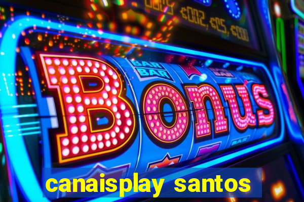 canaisplay santos