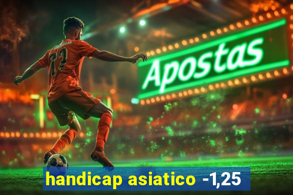 handicap asiatico -1,25
