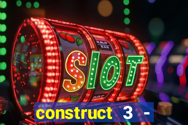 construct 3 - criar jogos