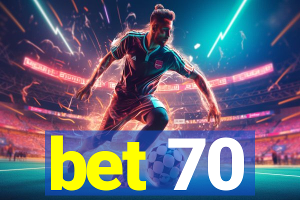 bet 70
