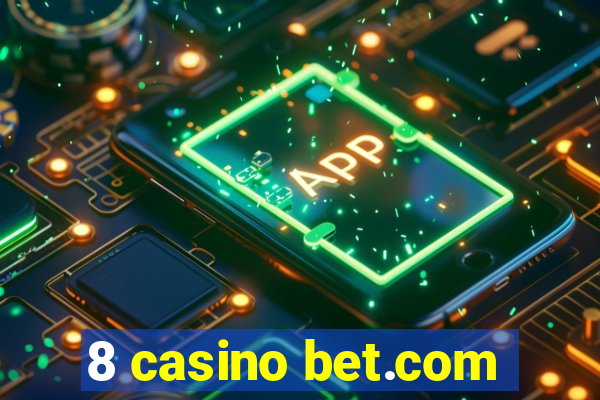 8 casino bet.com