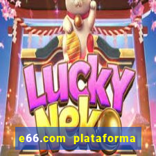 e66.com plataforma de jogos