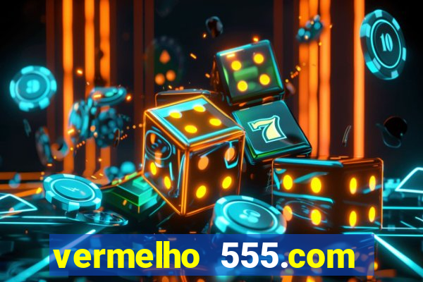 vermelho 555.com paga mesmo