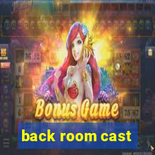 back room cast