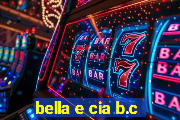 bella e cia b.c