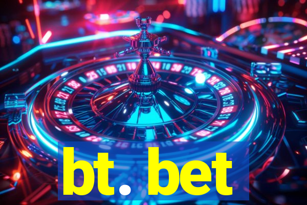 bt. bet