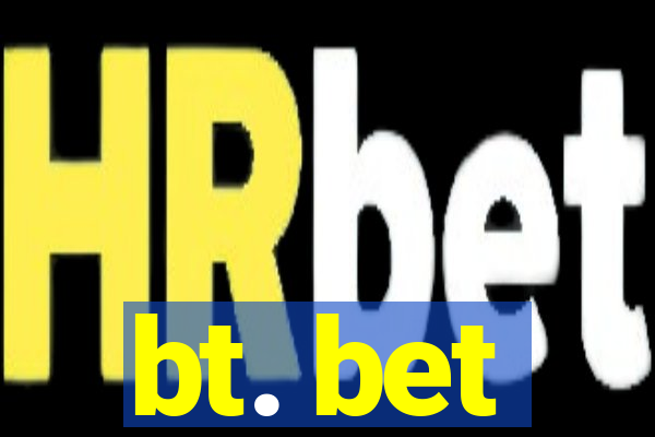 bt. bet