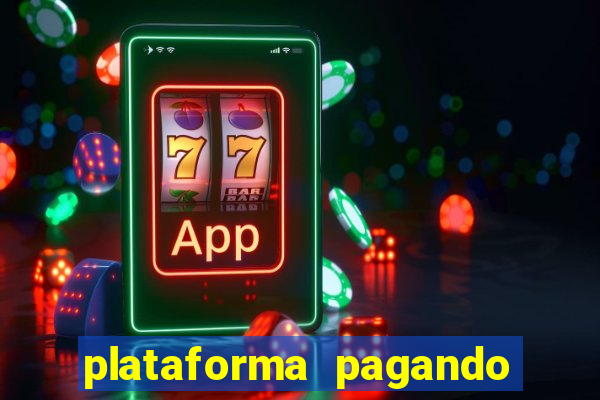 plataforma pagando bem hoje