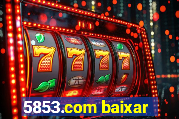 5853.com baixar